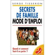 Secrets de famille, mode d'emploi: Quand et comment faut-il en parler ?