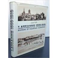 LAUSANNE 1860-1910: MAISONS ET QUARTIERS D'AUTREFOIS.