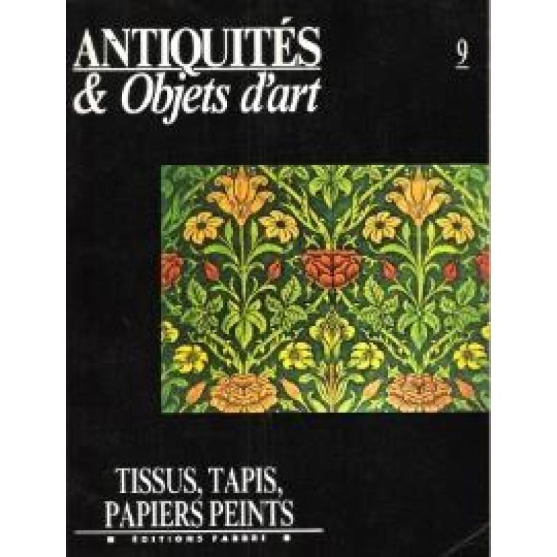 Antiquités et objets d'art, n°9: Tissus, tapis, papiers peints