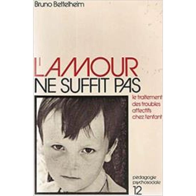 "L'amour ne suffit pas" Le Traitement des troubles affectifs chez l'enfant