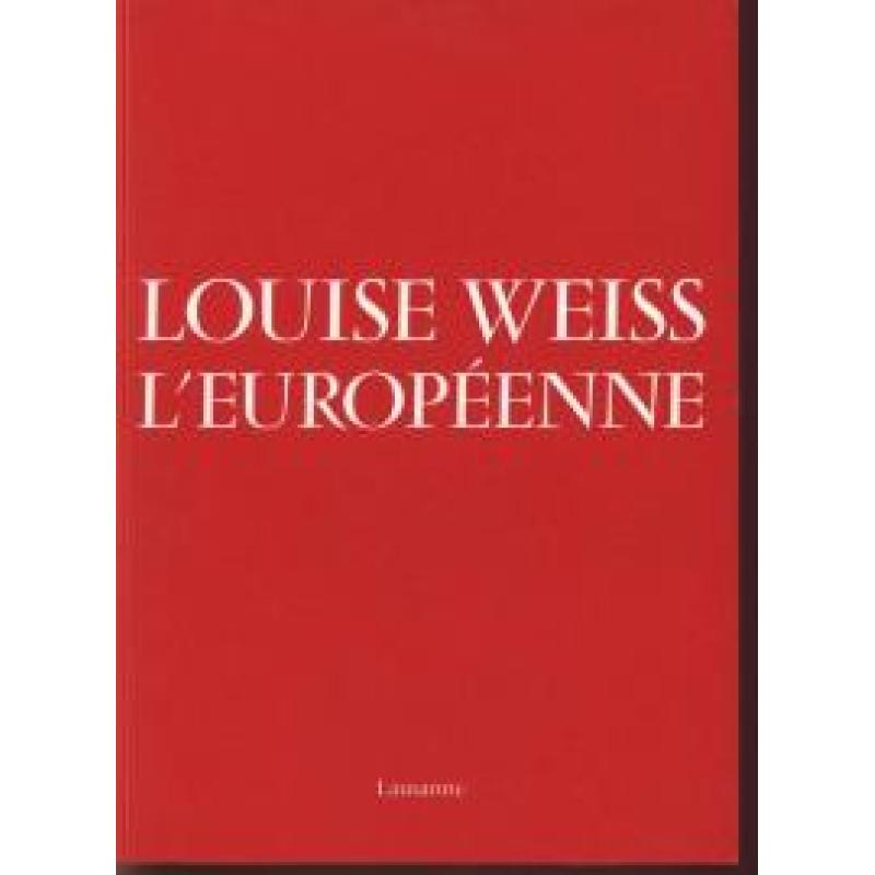 Louise Weiss l'européenne