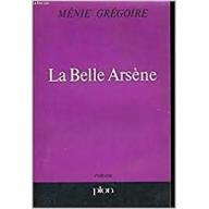 Menie Grégoire. La Belle Arsène