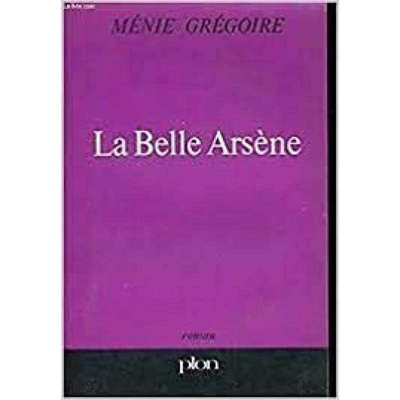 Menie Grégoire. La Belle Arsène