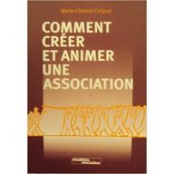 Comment créer et animer une association